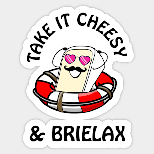 Take it cheesy & brielax - cute & funny cheese pun Sticker